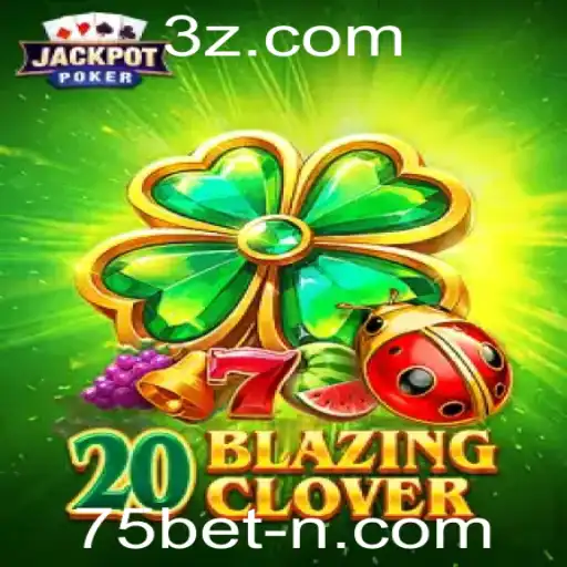 Explorando 20BlazingClover: A Nova Geração de Jogos com 75bet